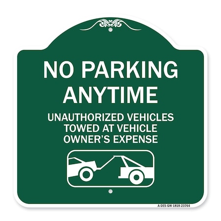 No Parking Anytime Unauthorized Vehicles Towed At Vehicle Owners Expense With Car Aluminum Sign